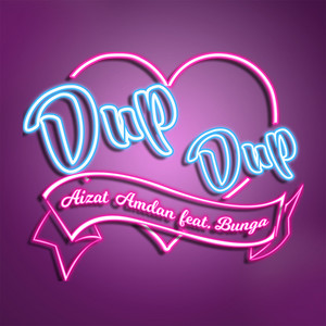 Download Lagu Aizat Amdan, Bunga - Dup Dup (feat. Bunga) MP3 Download Lagu Aizat Amdan, Bunga - Dup Dup (feat. Bunga) MP3