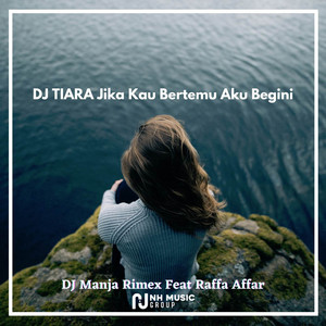 Download Lagu DJ Manja Rimex, Raffa Affar - DJ TIARA Jika Kau Bertemu Aku Begini MP3