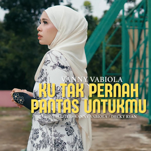 Download Lagu Vanny Vabiola - Ku Tak Pernah Pantas Untukmu MP3