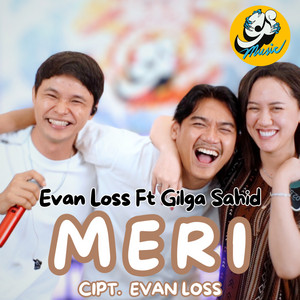 Download Lagu Evan Loss, Gilga Sahid - MERI MP3 Download Lagu Evan Loss, Gilga Sahid - MERI MP3