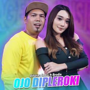 Download Lagu Difarina Indra, Ageng Music, Brodin - Ojo Dipleroki MP3 Download Lagu Difarina Indra, Ageng Music, Brodin - Ojo Dipleroki MP3