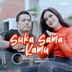 Download Lagu Dara Ayu, Bajol Ndanu - Suka Sama Kamu MP3 Download Lagu Dara Ayu, Bajol Ndanu - Suka Sama Kamu MP3