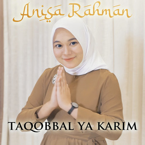Download Lagu Anisa Rahman - Taqobbal Ya Karim MP3