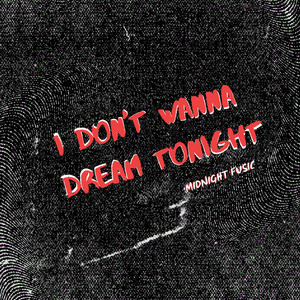 Download Lagu Midnight Fusic - I Don't Wanna Dream Tonight MP3 Download Lagu Midnight Fusic - I Don't Wanna Dream Tonight MP3