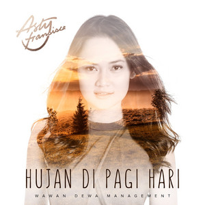 Download Lagu Asty Fransisca - Hujan Di Pagi Hari MP3