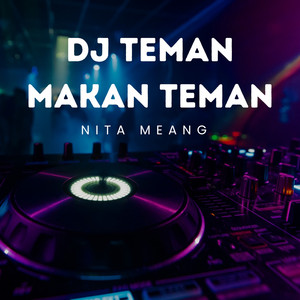 Download Lagu Nita Meang - DJ Teman Makan Teman MP3 Download Lagu Nita Meang - DJ Teman Makan Teman MP3
