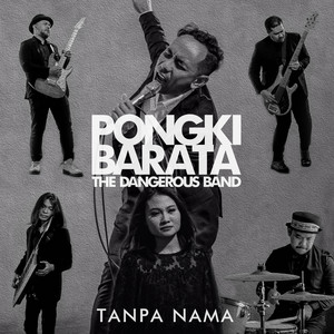 Download Lagu Pongki Barata, The Dangerous Band - Tanpa Nama MP3 Download Lagu Pongki Barata, The Dangerous Band - Tanpa Nama MP3