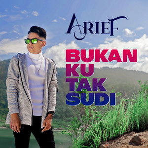 Download Lagu Arief - Bukan Ku Tak Sudi MP3