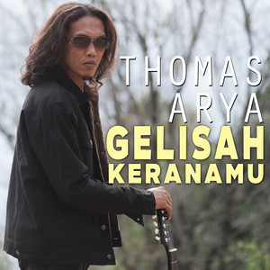 Download Lagu Thomas Arya - Gelisah Keranamu MP3