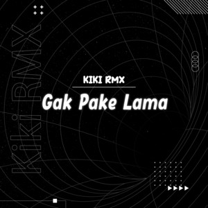 Download Lagu Kiky RMX - Gak Pake Lama MP3 Download Lagu Kiky RMX - Gak Pake Lama MP3