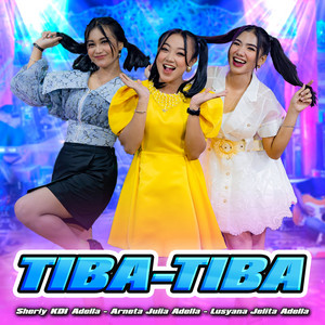 Download Lagu Sherly KDI Adella, Arneta Julia Adella, Lusyana Jelita Adella - Tiba Tiba MP3 Download Lagu Sherly KDI Adella, Arneta Julia Adella, Lusyana Jelita Adella - Tiba Tiba MP3