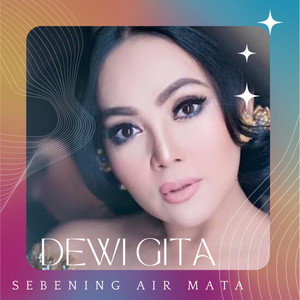 Download Lagu DEWI GITA - Sebening Air Mata MP3