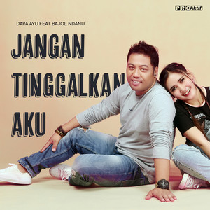 Download Lagu Dara Ayu, Bajol Ndanu - Jangan Tinggalkan Aku MP3 Download Lagu Dara Ayu, Bajol Ndanu - Jangan Tinggalkan Aku MP3