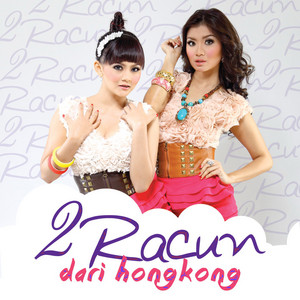 Download Lagu 2Racun - Dari Hongkong MP3 Download Lagu 2Racun - Dari Hongkong MP3
