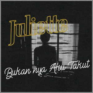 Download Lagu Juliette - Bukannya Aku Takut MP3 Download Lagu Juliette - Bukannya Aku Takut MP3