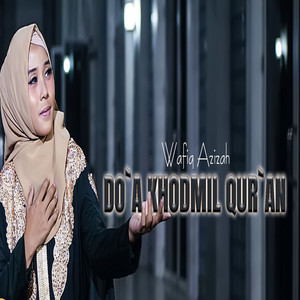 Download Lagu Wafiq Azizah - Do'A Khodmil Qur'An MP3 Download Lagu Wafiq Azizah - Do'A Khodmil Qur'An MP3