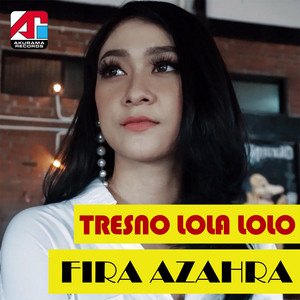 Download Lagu Fira Azahra - Tresno Lola Lolo MP3 Download Lagu Fira Azahra - Tresno Lola Lolo MP3