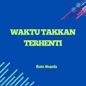 Download Lagu Rizki Ahanda - Waktu takkan terhenti MP3 Download Lagu Rizki Ahanda - Waktu takkan terhenti MP3