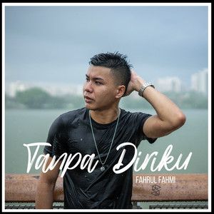 Download Lagu Fahrul Fahmi - Tanpa Diriku MP3 Download Lagu Fahrul Fahmi - Tanpa Diriku MP3