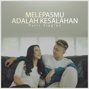Download Lagu Putri Siagian - Melepasmu Adalah Kesalahan MP3 Download Lagu Putri Siagian - Melepasmu Adalah Kesalahan MP3