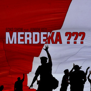 Download Lagu Ecko Show, Junior Key - Merdeka??? MP3 Download Lagu Ecko Show, Junior Key - Merdeka??? MP3