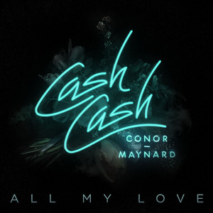 Download Lagu Cash Cash, Conor Maynard - All My Love (feat. Conor Maynard) MP3 Download Lagu Cash Cash, Conor Maynard - All My Love (feat. Conor Maynard) MP3