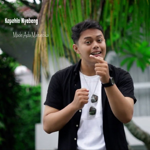 Download Lagu Made Ada Mahardika - KAPAHIN NYEBENG MP3 Download Lagu Made Ada Mahardika - KAPAHIN NYEBENG MP3
