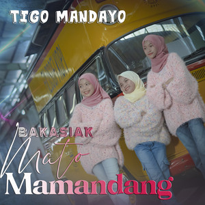 Download Lagu Tigo Mandayo - Bakasiak Mato Mamandang MP3 Download Lagu Tigo Mandayo - Bakasiak Mato Mamandang MP3