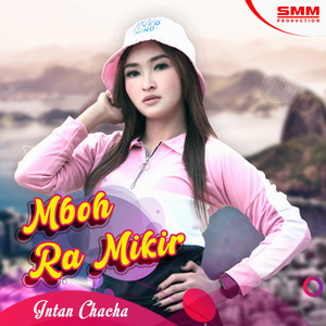 Download Lagu Intan Chacha - Mboh Ra Mikir MP3 Download Lagu Intan Chacha - Mboh Ra Mikir MP3