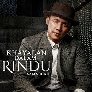 Download Lagu Sam Suhaid - Khayalan Dalam Rindu MP3 Download Lagu Sam Suhaid - Khayalan Dalam Rindu MP3