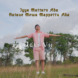 Download Lagu Yuki Vii - Iyya Mattaro Ada Nataue Mewa Mappettu Ada MP3 Download Lagu Yuki Vii - Iyya Mattaro Ada Nataue Mewa Mappettu Ada MP3
