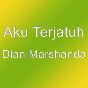 Download Lagu Aku Terjatuh - Dian Marshanda MP3 Download Lagu Aku Terjatuh - Dian Marshanda MP3