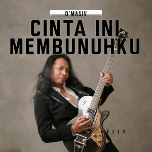 Download Lagu Felix Irwan - Cinta Ini Membunuhku MP3 Download Lagu Felix Irwan - Cinta Ini Membunuhku MP3
