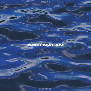 Download Lagu Chubb-E, Amir Masdi - Biru Malam MP3
