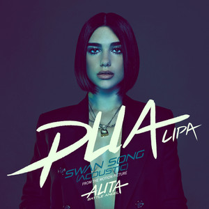 Download Lagu Dua Lipa - Swan Song (From the Motion Picture "Alita: Battle Angel") - Acoustic MP3 Download Lagu Dua Lipa - Swan Song (From the Motion Picture "Alita: Battle Angel") - Acoustic MP3