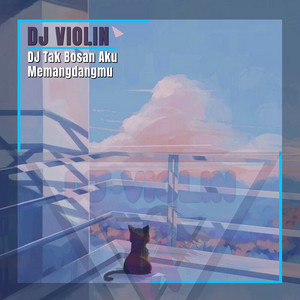 Download Lagu DJ Violin - DJ Tak Bosan Aku Memangdangmu MP3 Download Lagu DJ Violin - DJ Tak Bosan Aku Memangdangmu MP3