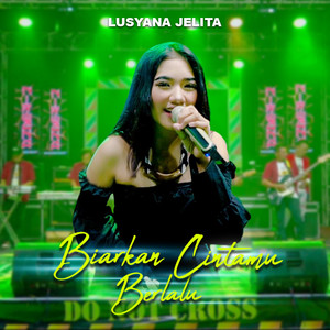 Download Lagu Lusyana Jelita - Biarkan Cintamu Berlalu MP3 Download Lagu Lusyana Jelita - Biarkan Cintamu Berlalu MP3