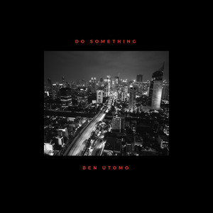 Download Lagu Ben Utomo, Tuantigabelas - Do Something MP3