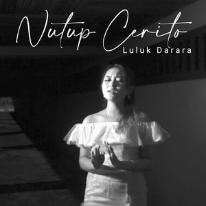 Download Lagu Luluk Darara - Nutup Cerito - Acoustic Version MP3 Download Lagu Luluk Darara - Nutup Cerito - Acoustic Version MP3