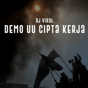 Download Lagu DJ Viral - Demo Uu Cipta Kerja MP3 Download Lagu DJ Viral - Demo Uu Cipta Kerja MP3