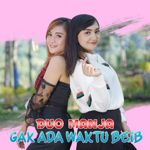 Download Lagu Duo Manja - Gak Ada Waktu Beib MP3 Download Lagu Duo Manja - Gak Ada Waktu Beib MP3
