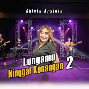 Download Lagu Shinta Arsinta - Lungamu Ninggal Kenangan 2 MP3 Download Lagu Shinta Arsinta - Lungamu Ninggal Kenangan 2 MP3