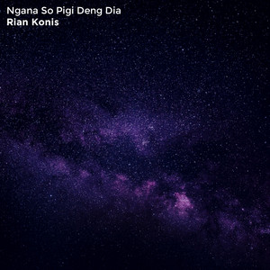 Download Lagu Rian Konis - Ngana So Pigi Deng Dia MP3 Download Lagu Rian Konis - Ngana So Pigi Deng Dia MP3