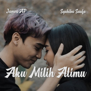 Download Lagu Syahiba Saufa, James AP - Aku Milih Atimu MP3 Download Lagu Syahiba Saufa, James AP - Aku Milih Atimu MP3