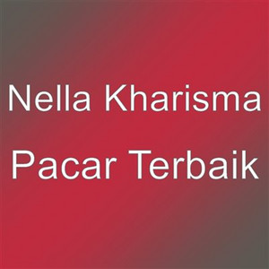 Download Lagu Nella Kharisma - Pacar Terbaik MP3 Download Lagu Nella Kharisma - Pacar Terbaik MP3