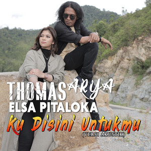 Download Lagu Thomas Arya, Elsa Pitaloka - Ku Disini Untukmu (Versi Akustik) MP3 Download Lagu Thomas Arya, Elsa Pitaloka - Ku Disini Untukmu (Versi Akustik) MP3