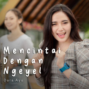 Download Lagu Dara Ayu - Mencintai Dengan Ngeyel MP3 Download Lagu Dara Ayu - Mencintai Dengan Ngeyel MP3