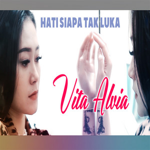 Download Lagu Vita Alvia - Hati Siapa Tak Luka MP3 Download Lagu Vita Alvia - Hati Siapa Tak Luka MP3