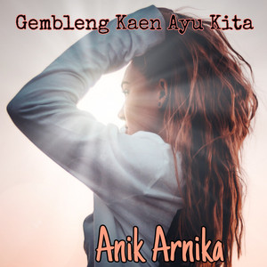 Download Lagu Anik Arnika - Gembleng Kaen Ayu Kita - Remastered MP3 Download Lagu Anik Arnika - Gembleng Kaen Ayu Kita - Remastered MP3