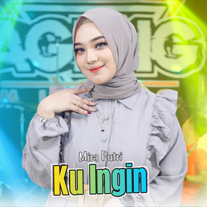 Download Lagu Mira Putri, Ageng Music - Ku Ingin MP3 Download Lagu Mira Putri, Ageng Music - Ku Ingin MP3